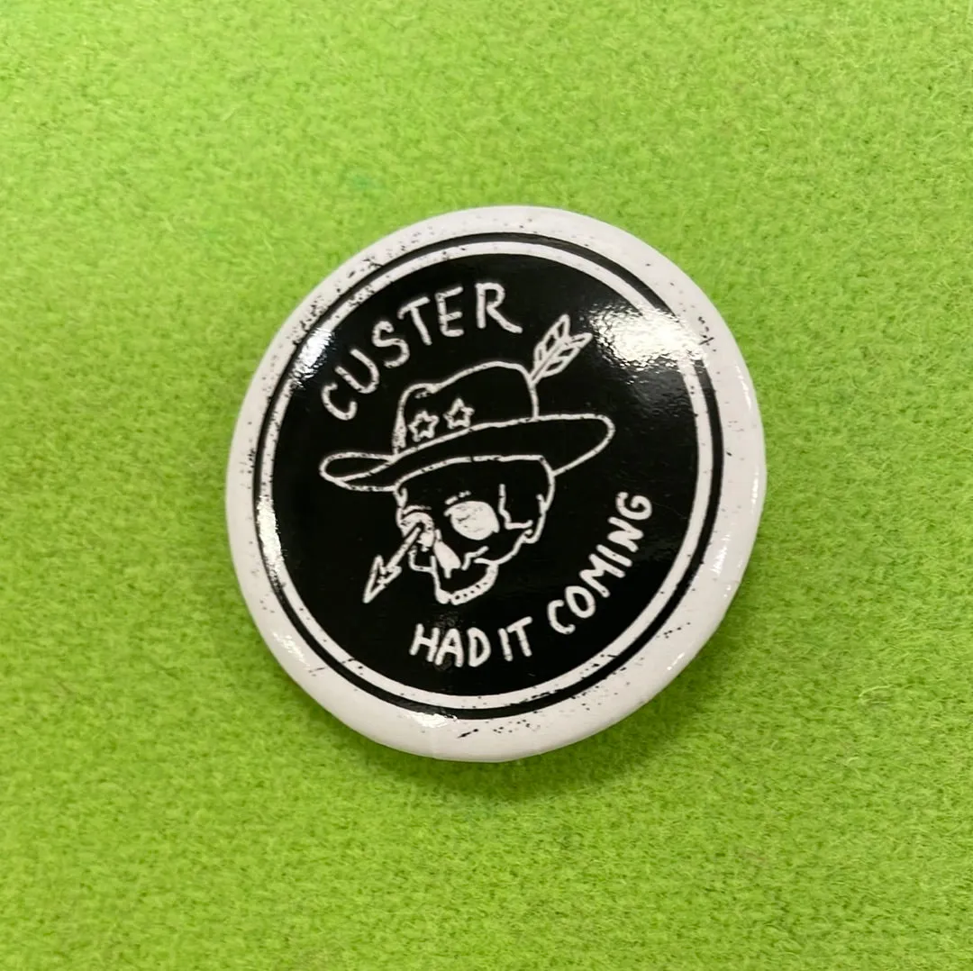 Custer Had It Coming Button