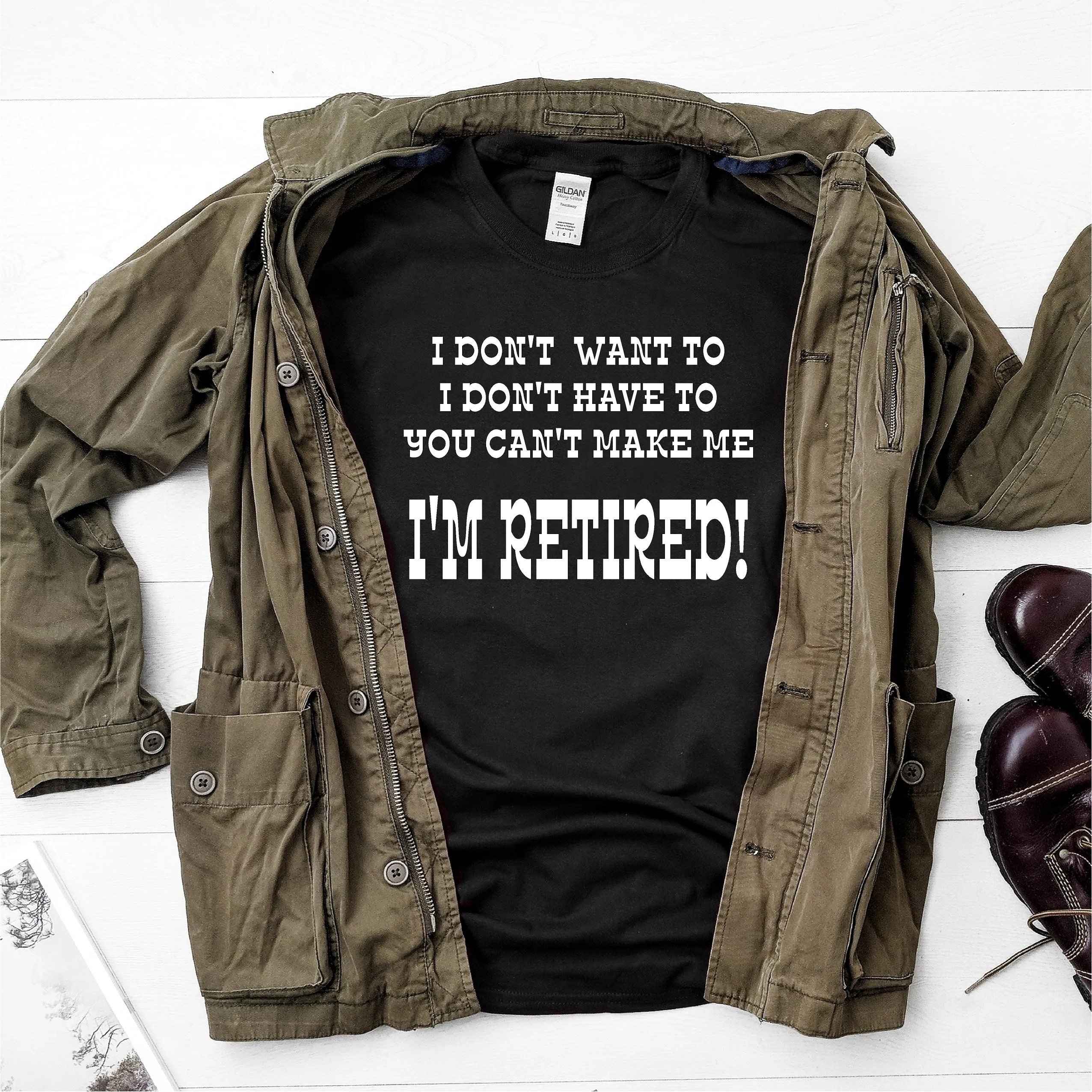 I Don't Want To, I Don't Have To, You Can't Make Me, I'm Retired- Ultra Cotton Short Sleeve T-Shirt - DFHM17
