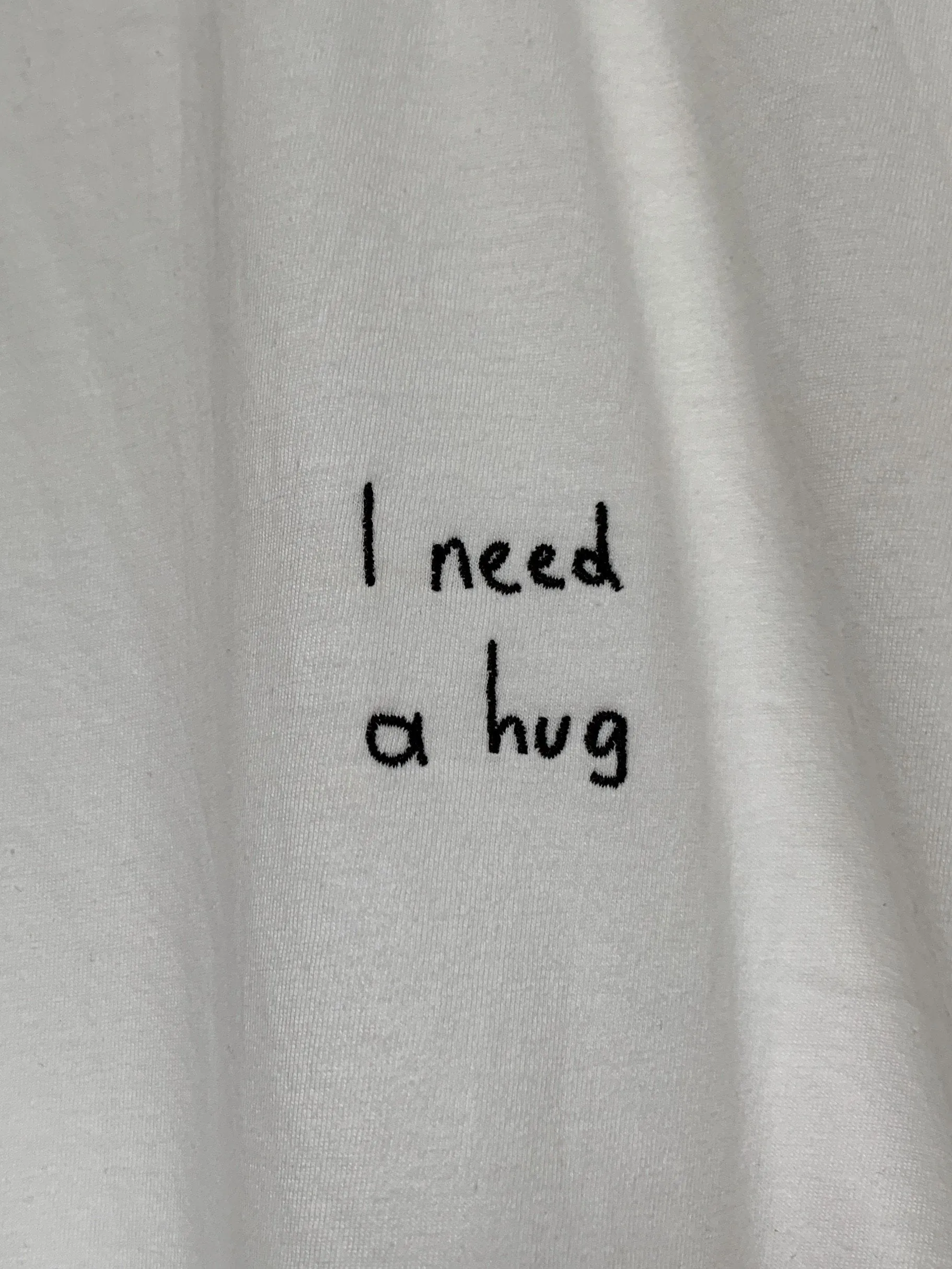 I need a hug T-Shirt (embroidered)