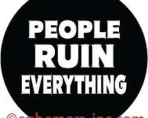 People Ruin Everything 1" Round Button